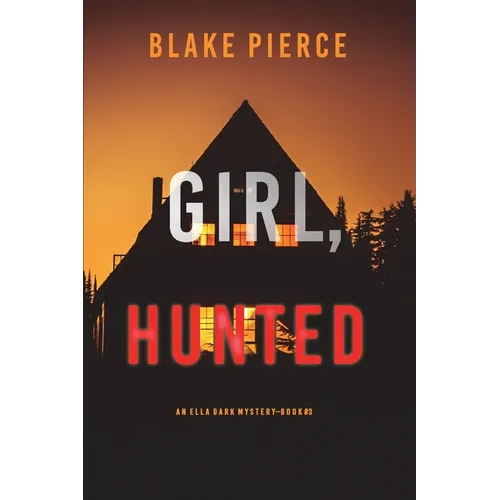 Girl, Hunted (An Ella Dark FBI Suspense Thriller-Book 3) - Paperback