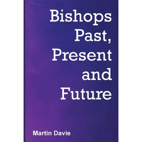 Bishops Past, Present and Future - Paperback