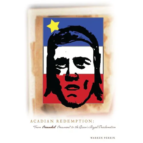 Acadian Redemption: From Beausoleil Brossard to the Queen's Royal Proclamation - Paperback