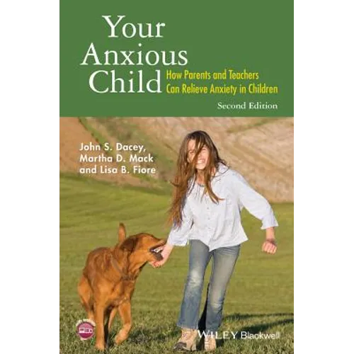 Your Anxious Child: How Parents and Teachers Can Relieve Anxiety in Children - Paperback
