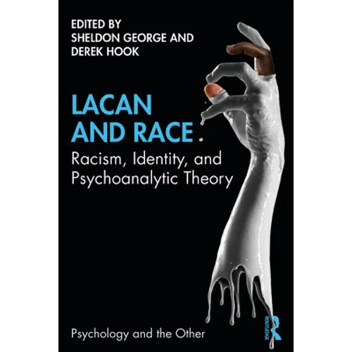 Lacan and Race: Racism, Identity, and Psychoanalytic Theory - Paperback