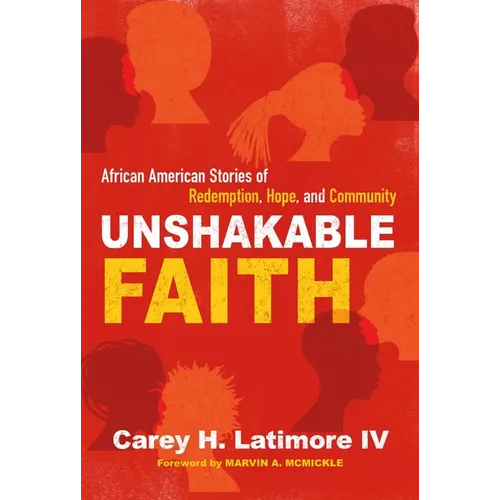 Unshakable Faith: African American Stories of Redemption, Hope, and Community - Paperback
