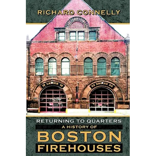Returning to Quarters: A History of Boston Firehouses - Paperback