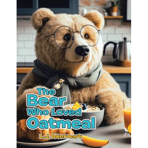 The Bear Who Loved Oatmeal - Paperback