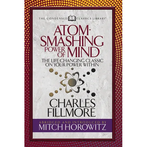 Atom- Smashing Power of Mind (Condensed Classics): The Life-Changing Classic on Your Power Within - Paperback