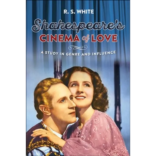 Shakespeare's Cinema of Love: A Study in Genre and Influence - Paperback