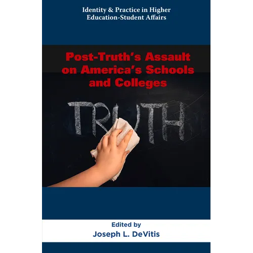 Post-Truth's Assault on America's Schools and Colleges - Hardcover