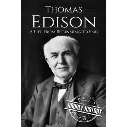 Thomas Edison: A Life From Beginning to End - Paperback