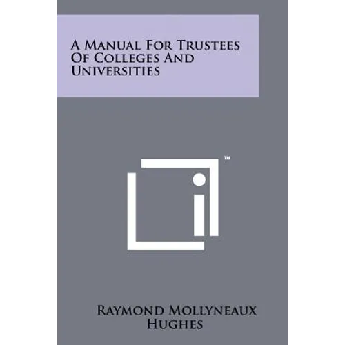A Manual for Trustees of Colleges and Universities - Paperback