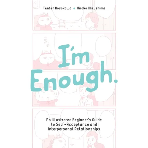 I'm Enough: An Illustrated Beginner's Guide to Self-Acceptance and Interpersonal Relationships - Paperback