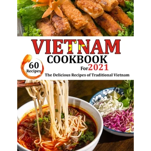 VIETNAM Cookbook for 2021: The delicious recipes of traditional Vietnam - Paperback