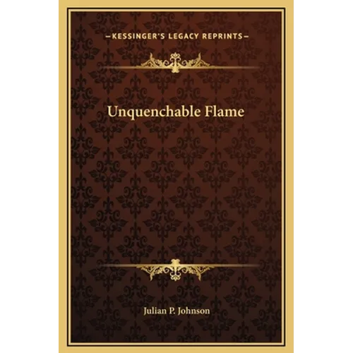 Unquenchable Flame - Hardcover