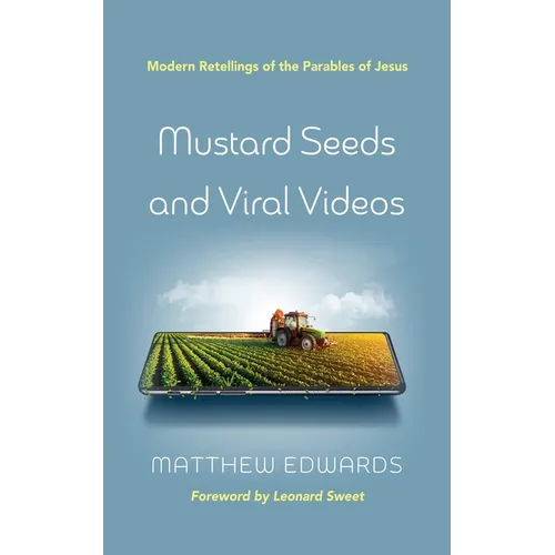 Mustard Seeds and Viral Videos: Modern Retellings of the Parables of Jesus - Paperback