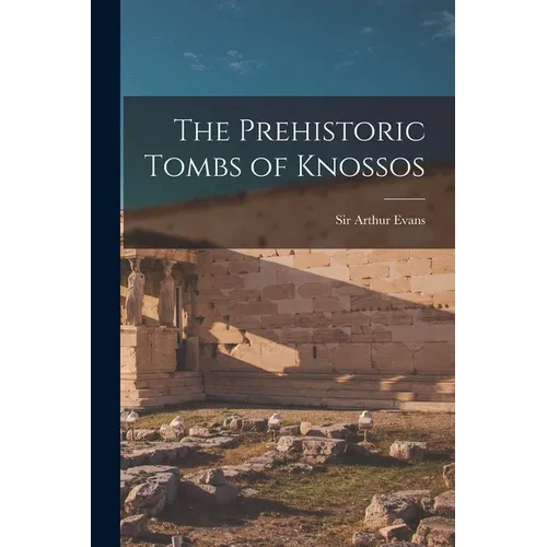 The Prehistoric Tombs of Knossos - Paperback