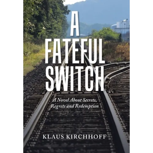 A Fateful Switch: A Novel About Secrets, Regrets and Redemption - Hardcover