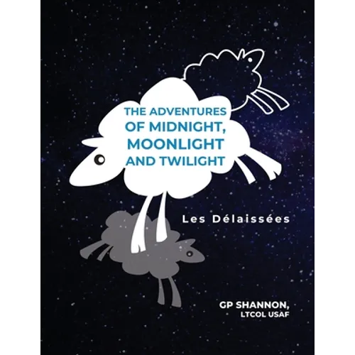 The Adventures of Midnight, Moonlight and Twilight: Les Délaissées - Paperback