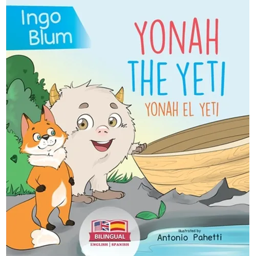 Yonah the Yeti - Yonah el yeti: Bilingual Children's Book in English and Spanish. Suitable for kindergarten, elementary school and at home! - Hardcover