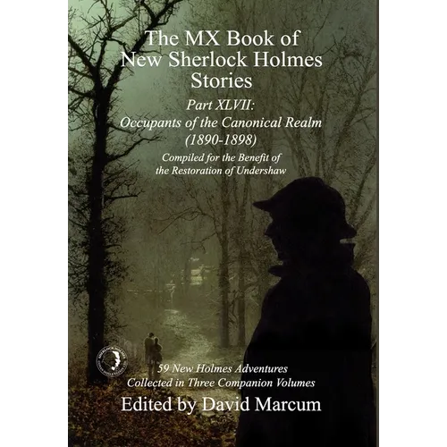 The MX Book of New Sherlock Holmes Stories Part XLVII: Occupants of the Canonical Realm 1890-1898 - Hardcover