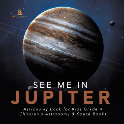 See Me in Jupiter Astronomy Book for Kids Grade 4 Children's Astronomy & Space Books - Paperback