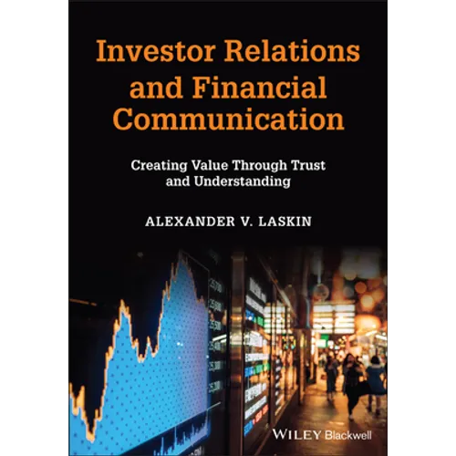Investor Relations and Financial Communication: Creating Value Through Trust and Understanding - Paperback