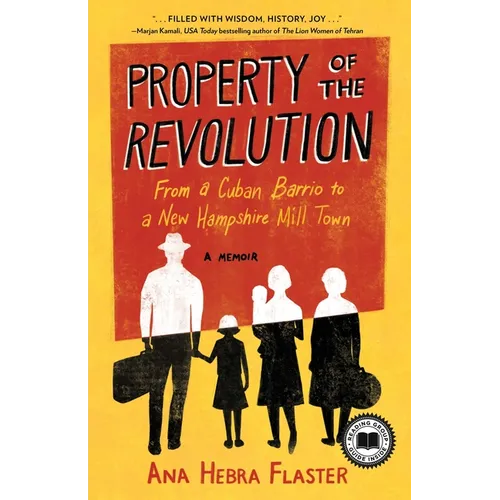 Property of the Revolution: From a Cuban Barrio to a New Hampshire Mill Town--A Memoir - Paperback