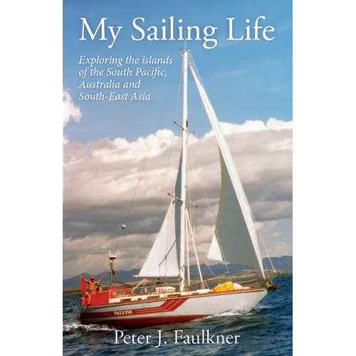 My Sailing Life: Exploring the islands of the South Pacific, Australia and South-East Asia - Paperback