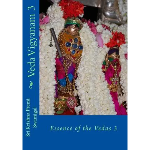 Veda Vigyanam: Essence of the Vedas: Volume 3 - Paperback