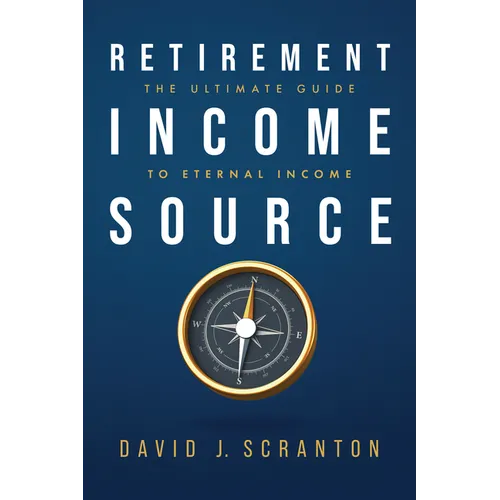 Retirement Income Source: The Ultimate Guide to Eternal Income - Paperback