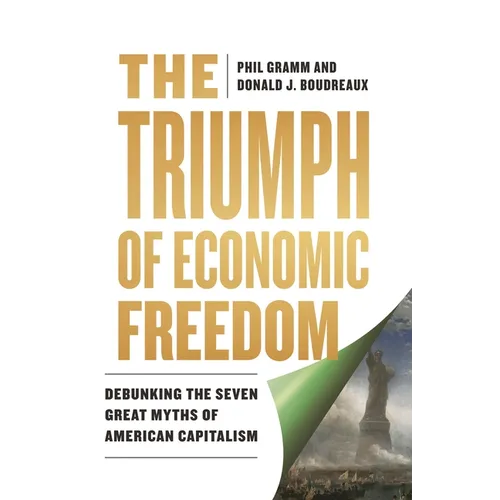The Triumph of Economic Freedom: Debunking the Seven Great Myths of American Capitalism - Hardcover