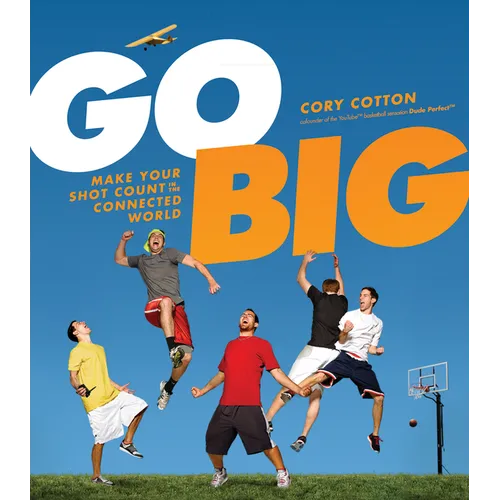 Go Big: Make Your Shot Count in the Connected World - Hardcover