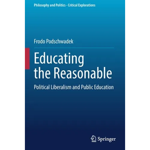 Educating the Reasonable: Political Liberalism and Public Education - Paperback