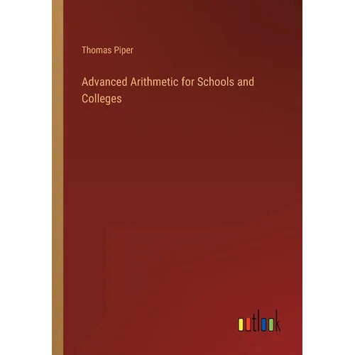 Advanced Arithmetic for Schools and Colleges - Paperback