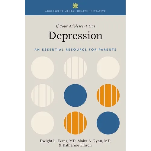 If Your Adolescent Has Depression: An Essential Resource for Parents - Paperback