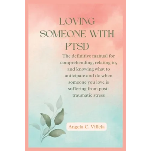 Loving Someone with Ptsd: The ultimate key to having a real connection with your partner. - Paperback