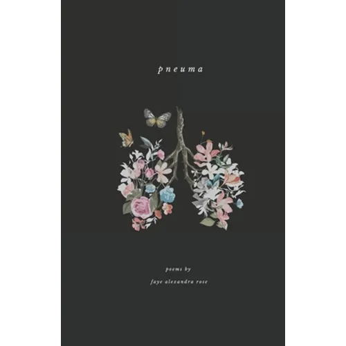 Pneuma: a poetry collection by Faye Alexandra Rose - Paperback