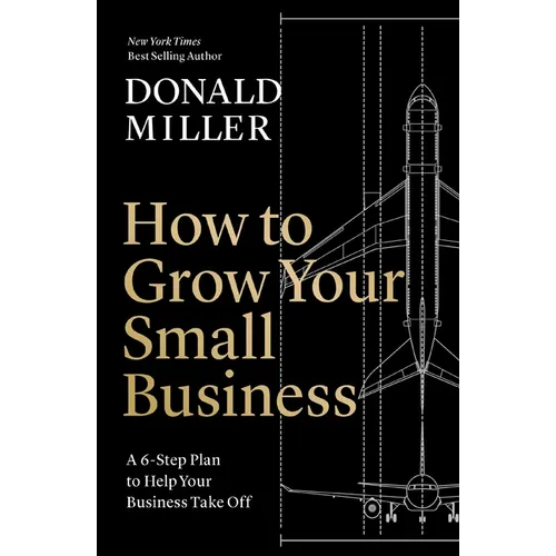 How to Grow Your Small Business: A 6-Step Plan to Help Your Business Take Off - Hardcover
