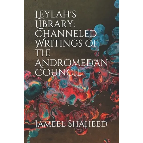 Leylah's Library: Channeled Writings of The Andromedan Council - Paperback