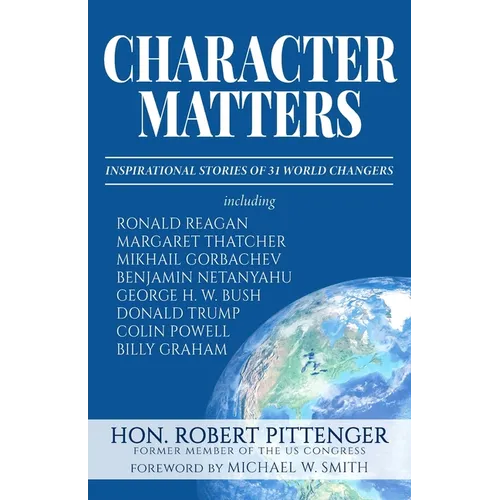 Character Matters: Inspirational Stories of 31 World Changers - Paperback