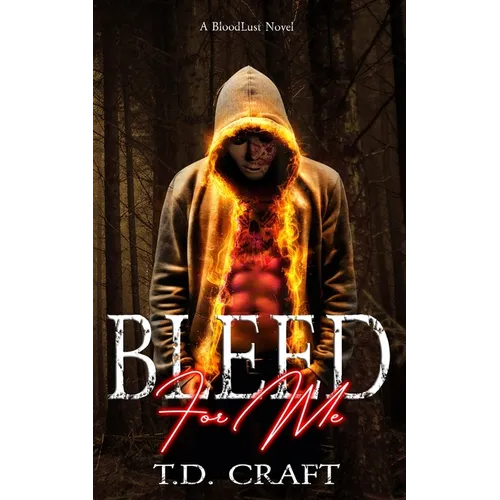 Bleed For Me: A BloodLust Novel - Book 1 - Paperback