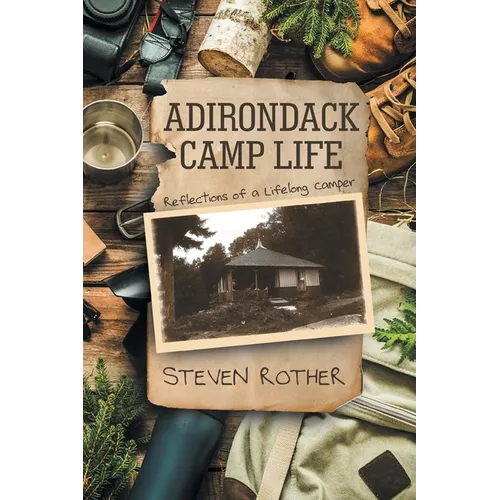 Adirondack Camp Life: Reflections of a Lifelong Camper - Paperback
