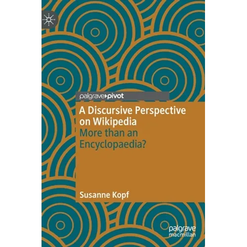 A Discursive Perspective on Wikipedia: More Than an Encyclopaedia? - Hardcover