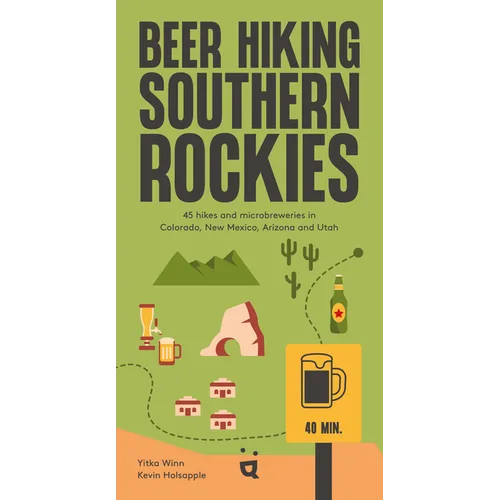 Beer Hiking Southern Rockies: 45 Hikes and Microbreweries in Colorado, New Mexico, Arizona and Utah - Paperback