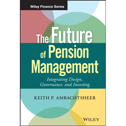 The Future of Pension Management: Integrating Design, Governance, and Investing - Hardcover