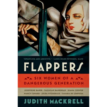 Flappers: Six Women of a Dangerous Generation - Paperback