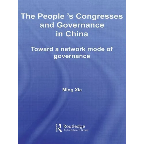 The People's Congresses and Governance in China: Toward a Network Mode of Governance - Paperback