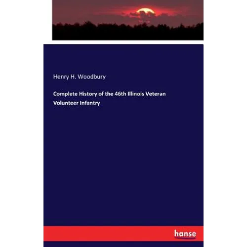 Complete History of the 46th Illinois Veteran Volunteer Infantry - Paperback