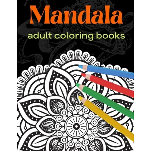 Mandala: adult coloring books: Mandala Coloring Book For Adult Relaxation, Coloring Pages For Meditation - Paperback