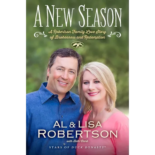 A New Season: A Robertson Family Love Story of Brokenness and Redemption - Paperback