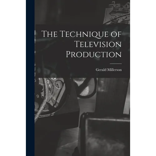 The Technique of Television Production - Paperback
