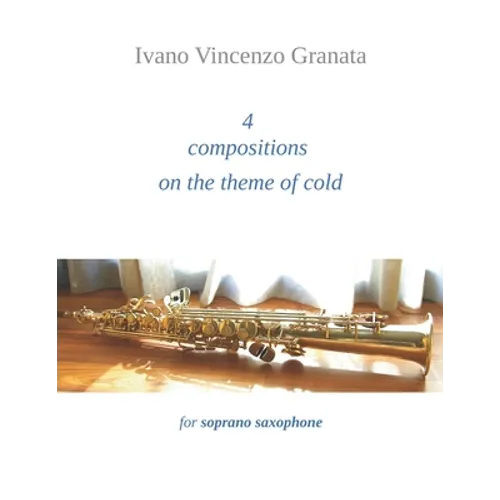 4 compositions on the theme of cold: for soprano saxophone - Paperback